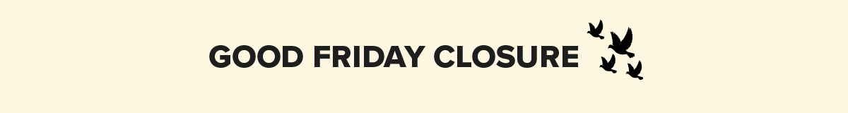 Good Friday Closure 26