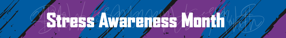 Stress Awareness Month 26